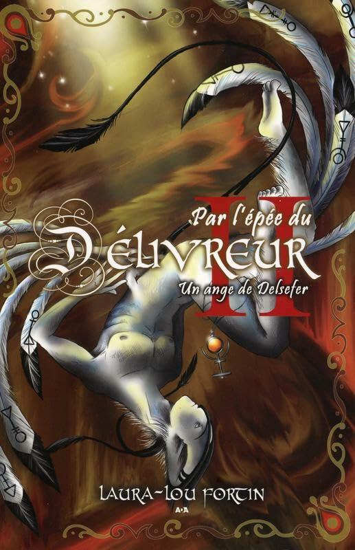 Par l'epee du delivreur, tome 2 - Un ange de Delsefer [Paperback] Fortin, Laura-Lou