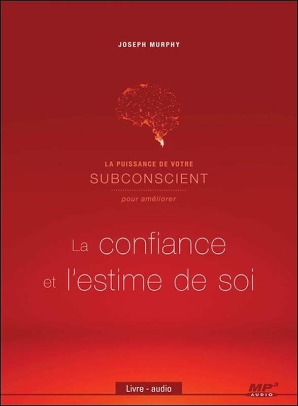 MP3 LA PUISSANCE DE VOTRE SUBCONSCIENT POUR AMELIORER LA CONFIANCE ET L'ESTIME DE SOI [Audio CD] MURPHY,JOSEPH