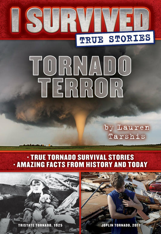 Tornado Terror (I Survived True Stories #3): True Tornado Survival Stories and Amazing Facts from History and Today [Hardcover] Tarshis, Lauren