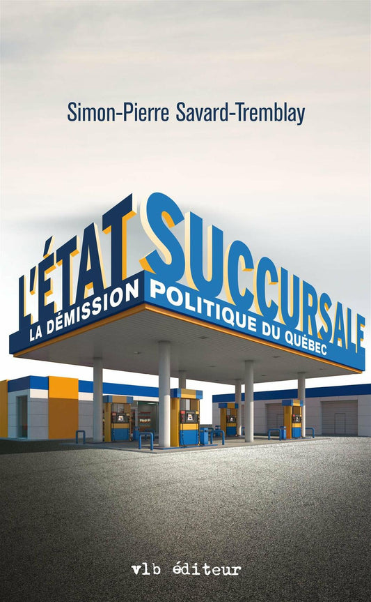 L'État succursale: La démission politique du Québec