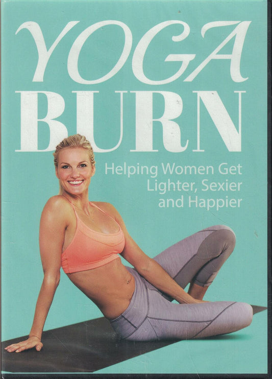 Yoga Burn: Helping Women Get Lighter, Sexier and Happier [Unknown Binding] - Very Good