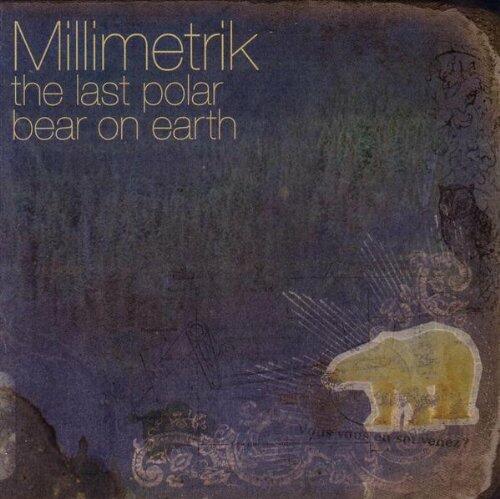 Last Polar Bear On Earth [Audio CD] Millimetrik - Very Good