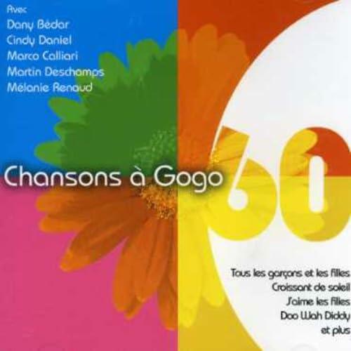 Chansons A Gogo 60 [Audio CD] Chansons a Go-Go; Charles Imbeau; Christian LeGault; Jean-S bastien Leblanc; Danny Ranallo; Dany Bedar; Daniel Couture; Pepe Deluxe; Julien Bouchard; Peter Ranallo; Antoine Gratton; Eric LeMieux; Fran ois D'Amour; Marco