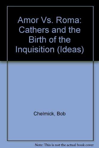 Amor Vs. Roma: Cathars and the Birth of the Inquisition Chelmick, Bob and Kennedy, Paul - Very Good