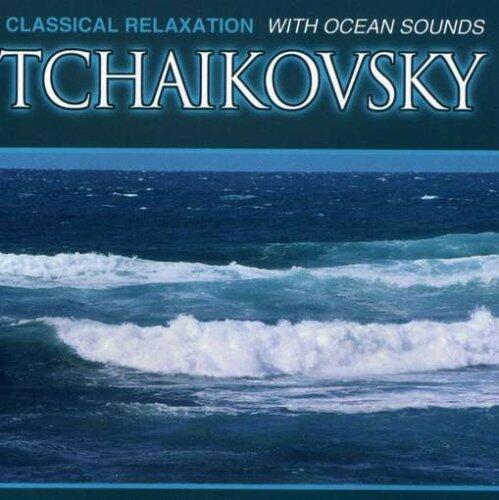 Classical Relaxation With Ocean Sounds [Audio CD] Tchaikovsky