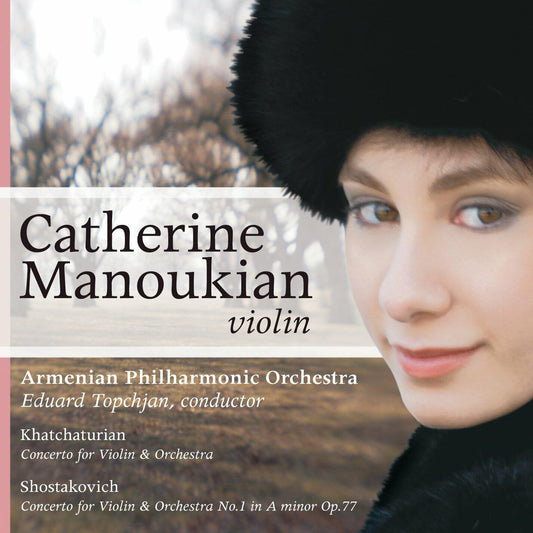 Khachaturian and Shostakovich: Violin Concertos [Audio CD] Catherine Manoukian; Khachaturian; Shostakovich; Eduard Topchjan and Armenian Philharmonic Orchestra - Very Good
