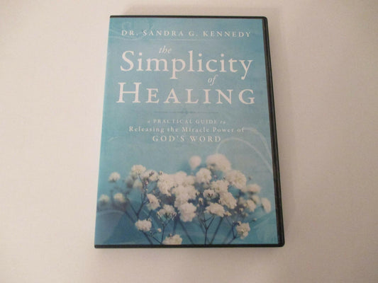 The Simplicity of Healing; a Practical Guide to Releasing the Miracle Power of God's Word [Audio CD] Dr. Sandra Kennedy - Very Good