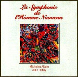 La Symphonie de l'Homme Nouveau [Audio CD] Micheline Allaire - Alain Lemay - Very Good