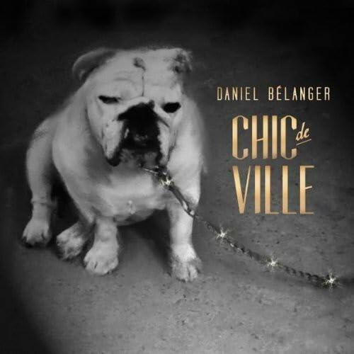 Chic de ville [Audio CD] Daniel Belanger - Good