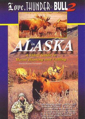 Love, Thunder & Bull 2, in Alaska. A Video Guide to Moose Hunting and Calling. [DVD] - Very Good