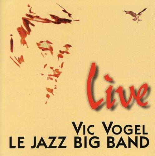 VOGEL;VIC ET LE JAZZ - LIVE [Audio CD] VOGEL;VIC ET LE JAZZ BIG BAND - Very Good