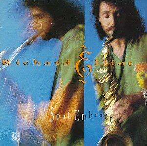 Soul Embrace [Audio CD] Elliot, Richard - Very Good