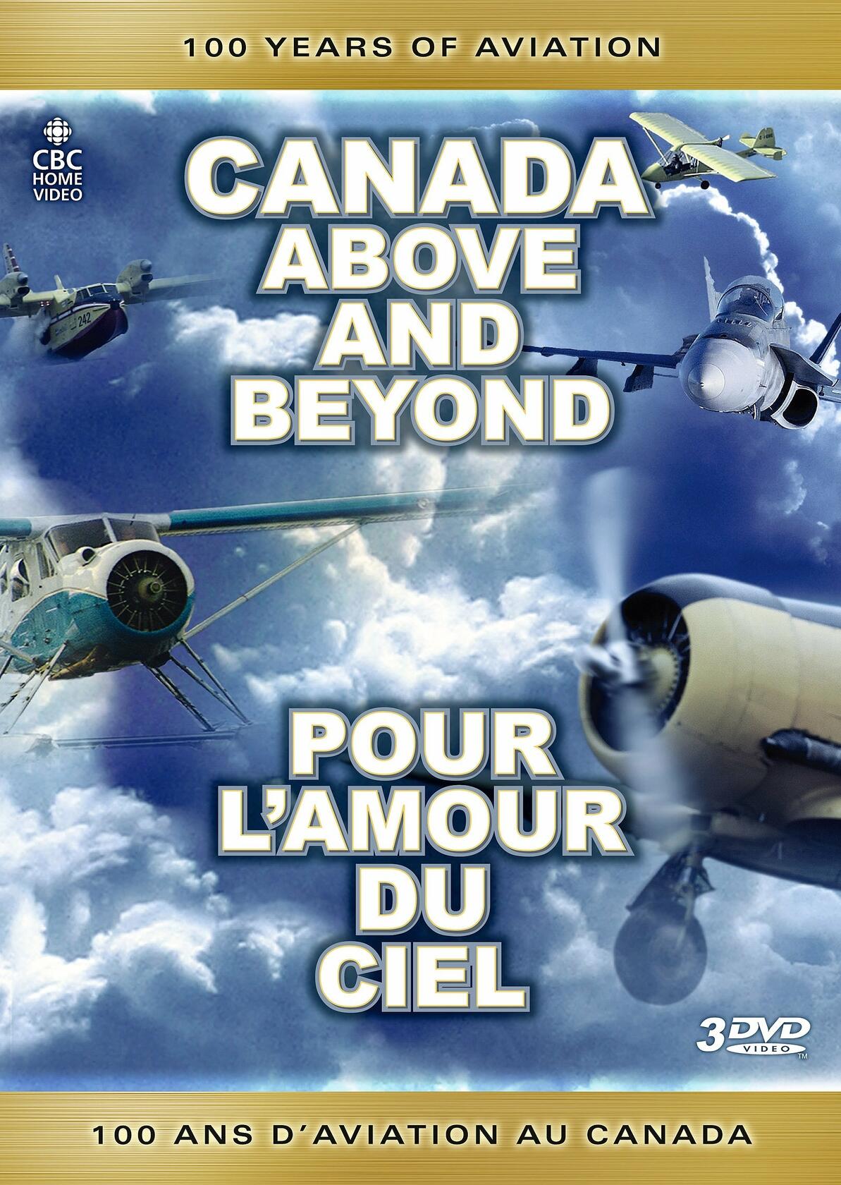 Canada Above and Beyond: 100 Years of Aviation / Pour l'amour du ciel: 100 ans d'aviation au Canada [DVD]