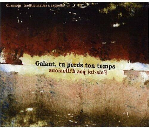 Fais-Toi Pas D'Illusion [Audio CD] Galant Tu Perds Ton Temps - Very Good