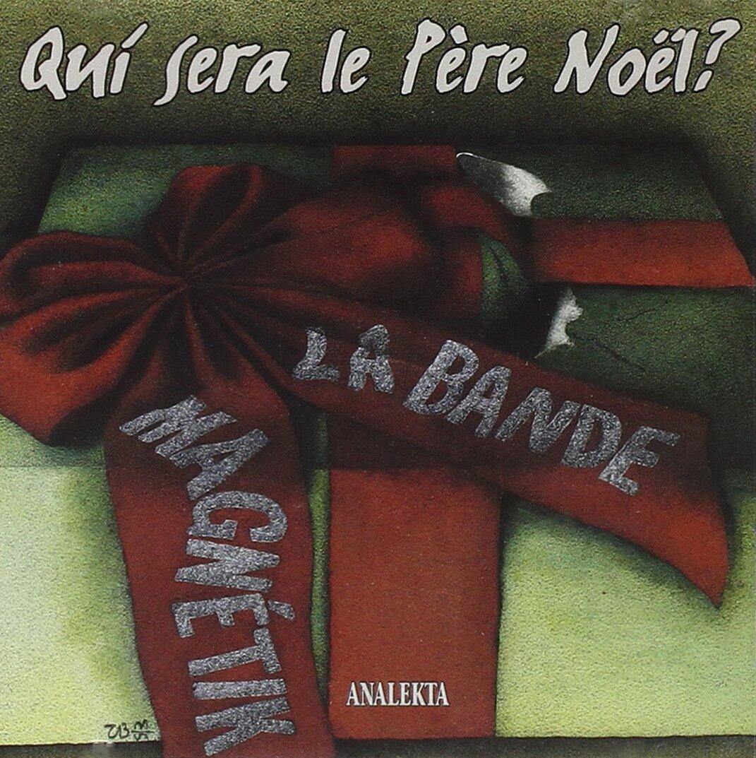 LA BANDE MAGNETIK - QUI SERA LE PERE NOEL? - Very Good