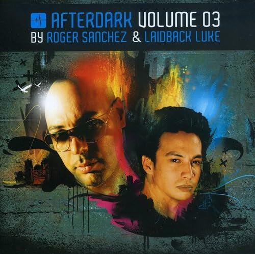 Roger Sanchez & Afterdark Volume 3 [Audio CD] Sanchez, R/Laidback Luke (Vario and Roger Sanchez & Laidback Luke