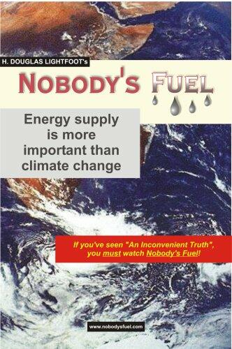 H. Douglas Lightfoot's Nobody's Fuel -- energy supply is more important than climate change [DVD] - Very Good