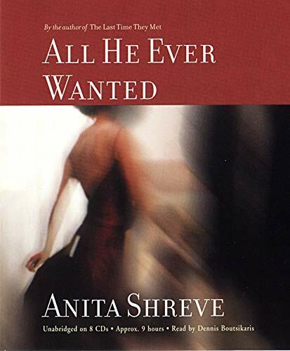 All He Ever Wanted Shreve, Anita and Boutsikaris, Dennis