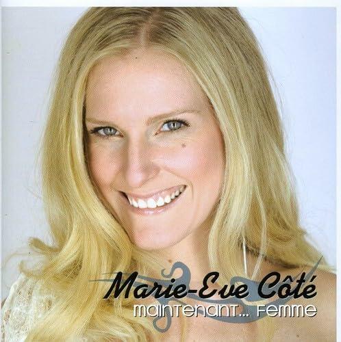 Maintenant...Femme [Audio CD] Marie-Eve Cote