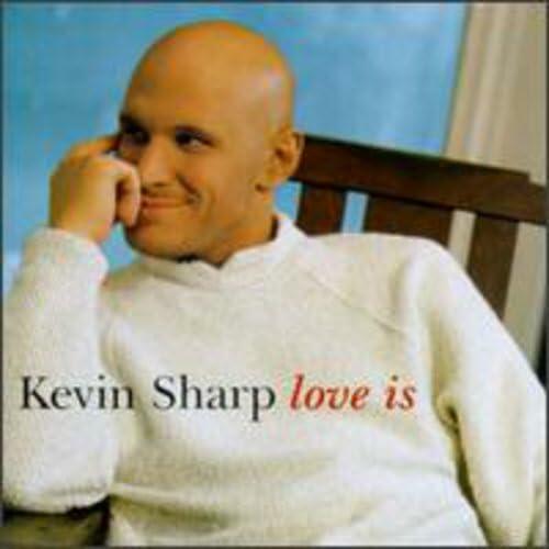 Love Is [Audio CD] Kevin Sharp; Biff Watson; Greg Morrow; Steve Nathan; Brent Rowan; Cary Park; Tom Roady; Chris Farren; Mark Casstevens; Dann Huff; Dan Dugmore; Matt Rollings; David Hungate; Joe Chemay; John Hobbs; Jeff King; Pat Flynn; Pa.. - Very Good