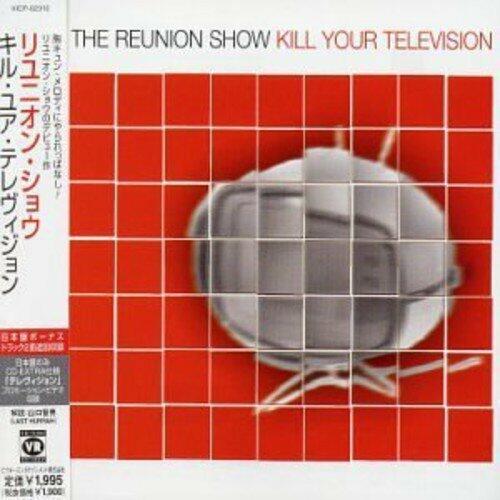 Kill Your Television [Audio CD] Reunion Show