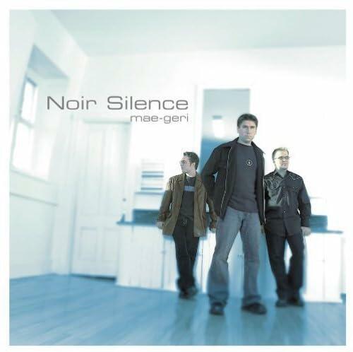 Mae-Geri [Audio CD] Noir Silence