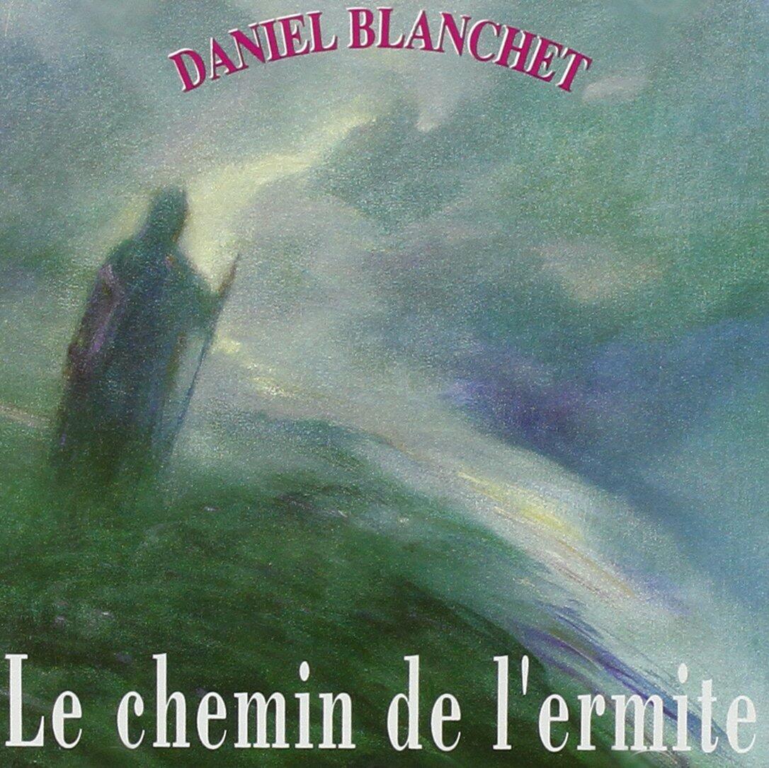 BLANCHET;DANIEL - CHEMIN DE L ERMITE [Audio CD] BLANCHET;DANIEL - Very Good
