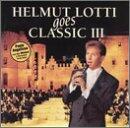 Goes Classic III [Audio CD] Helmut Lotti - Very Good