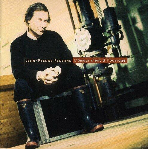 L'Amour C'Est D' L'Ouvrage [Audio CD] Jean-Pierre Ferland - Very Good